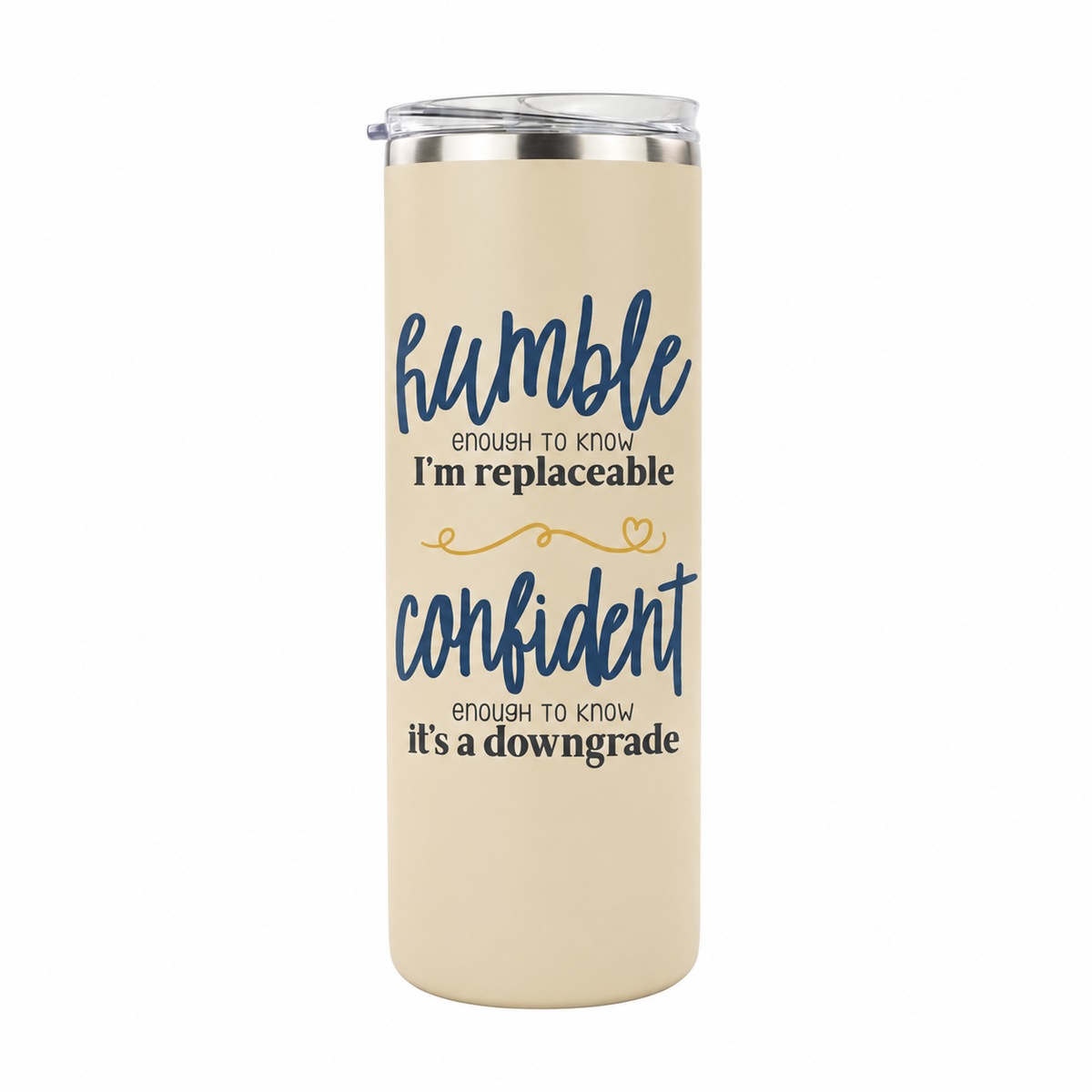 Humble but Confident 20 oz skinny tumbler in beige, design 1