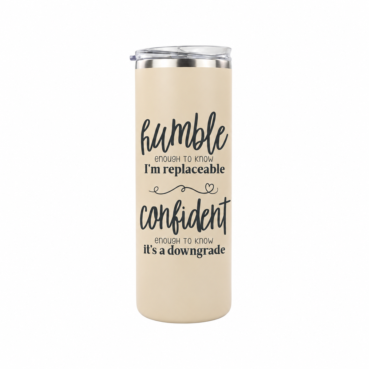Humble but Confident 20 oz skinny tumbler in beige, design 2