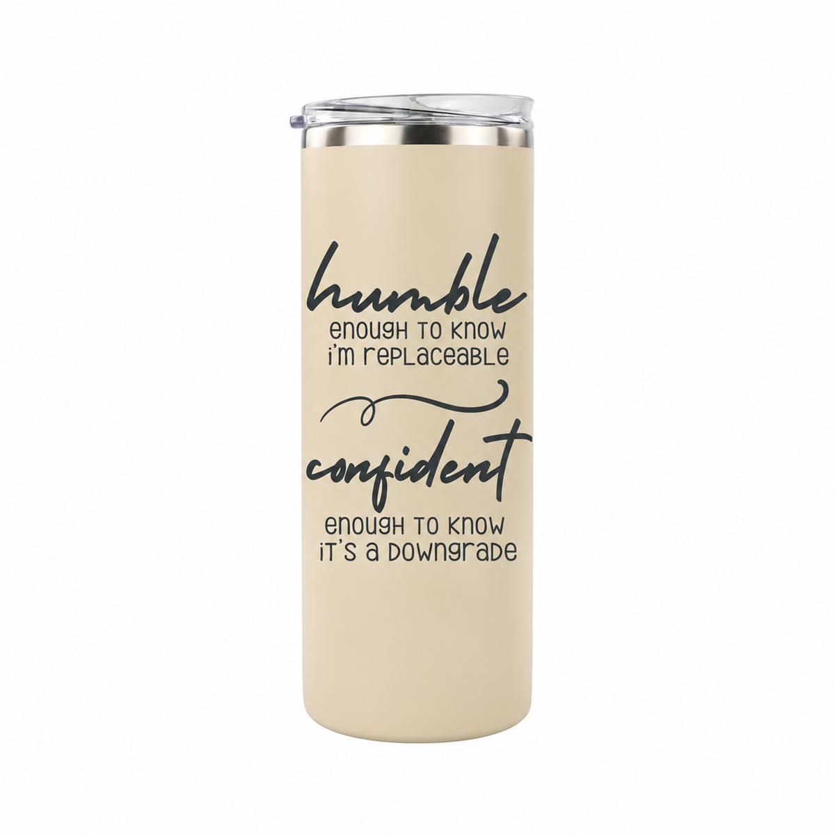 Humble but Confident 20 oz skinny tumbler in beige, design 5