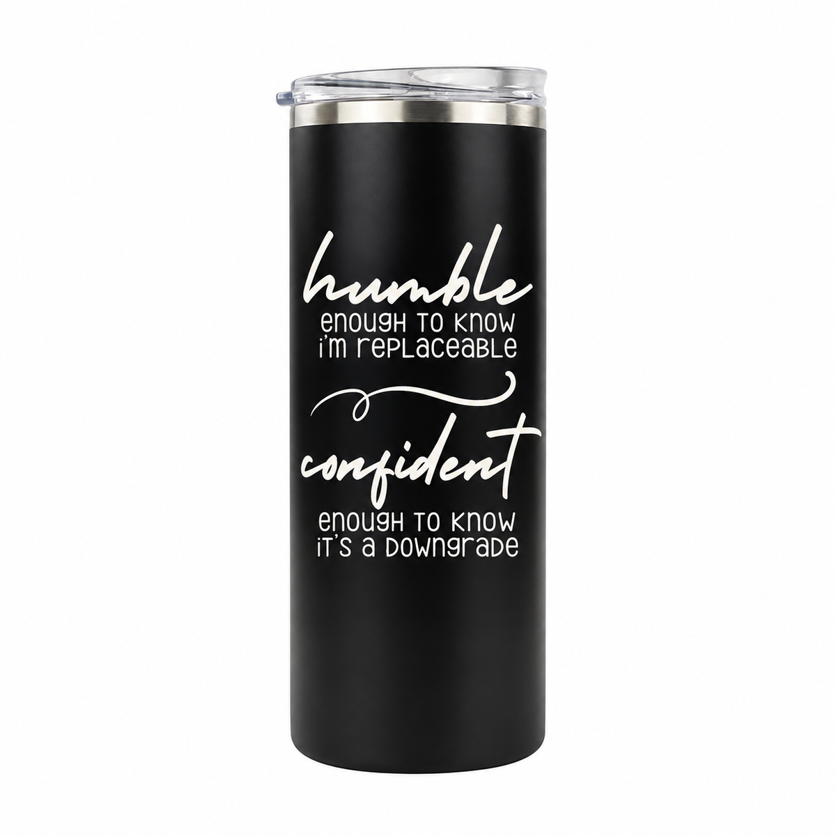 Humble but Confident 20 oz skinny tumbler in black, design 6