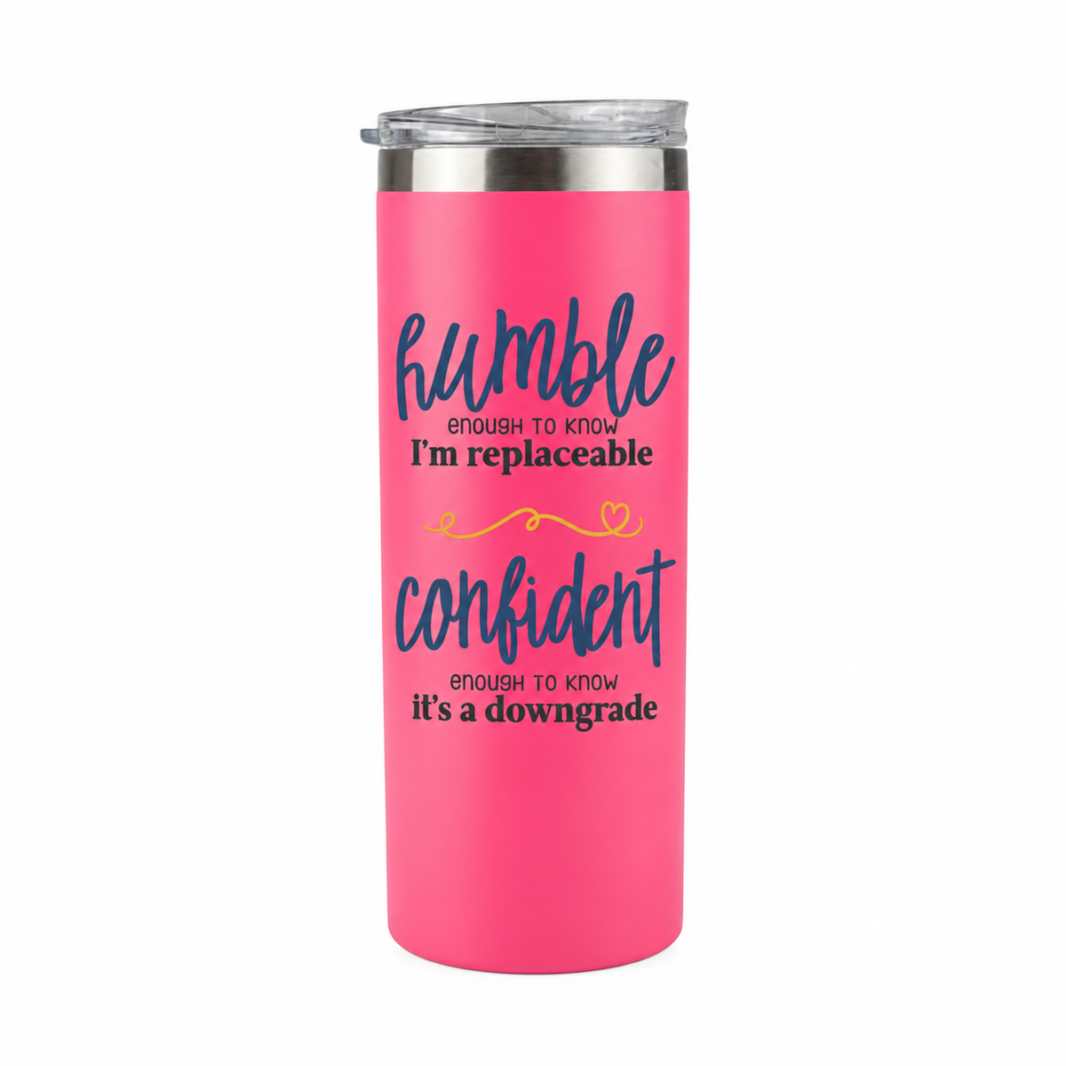 Humble but Confident 20 oz skinny tumbler in bright pink, design 1
