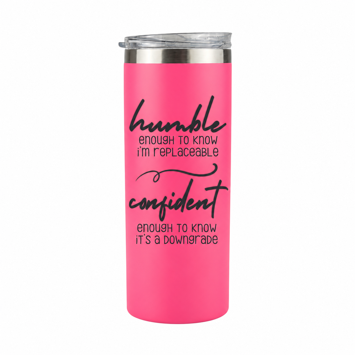 Humble but Confident 20 oz skinny tumbler in bright pink, design 5