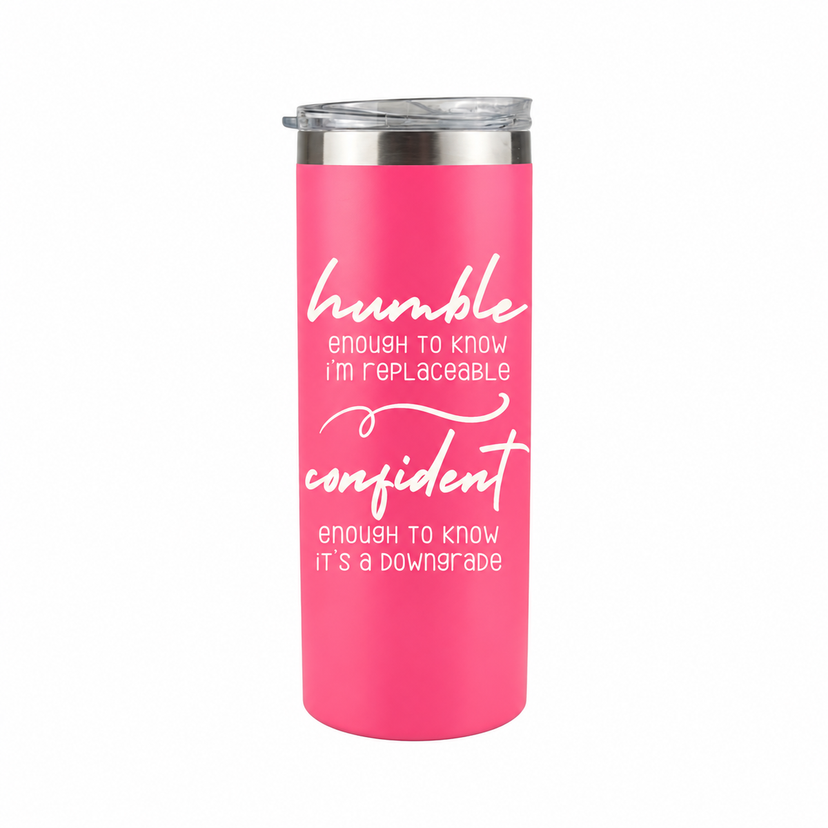 Humble but Confident 20 oz skinny tumbler in bright pink, design 6