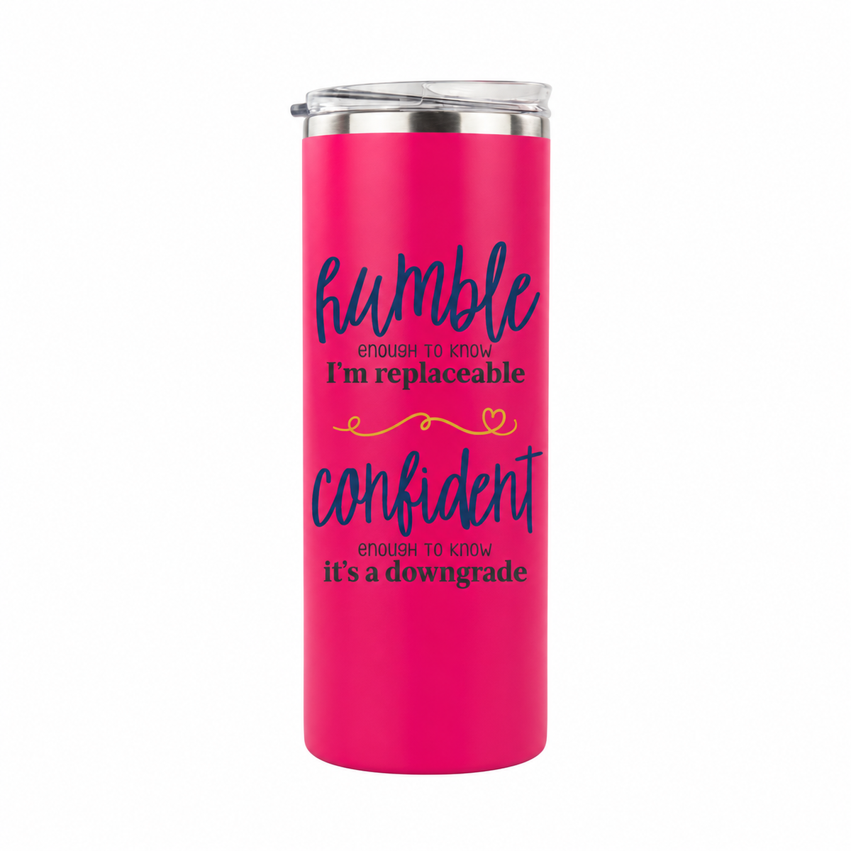 Humble but Confident 20 oz skinny tumbler in hot pink, design 1