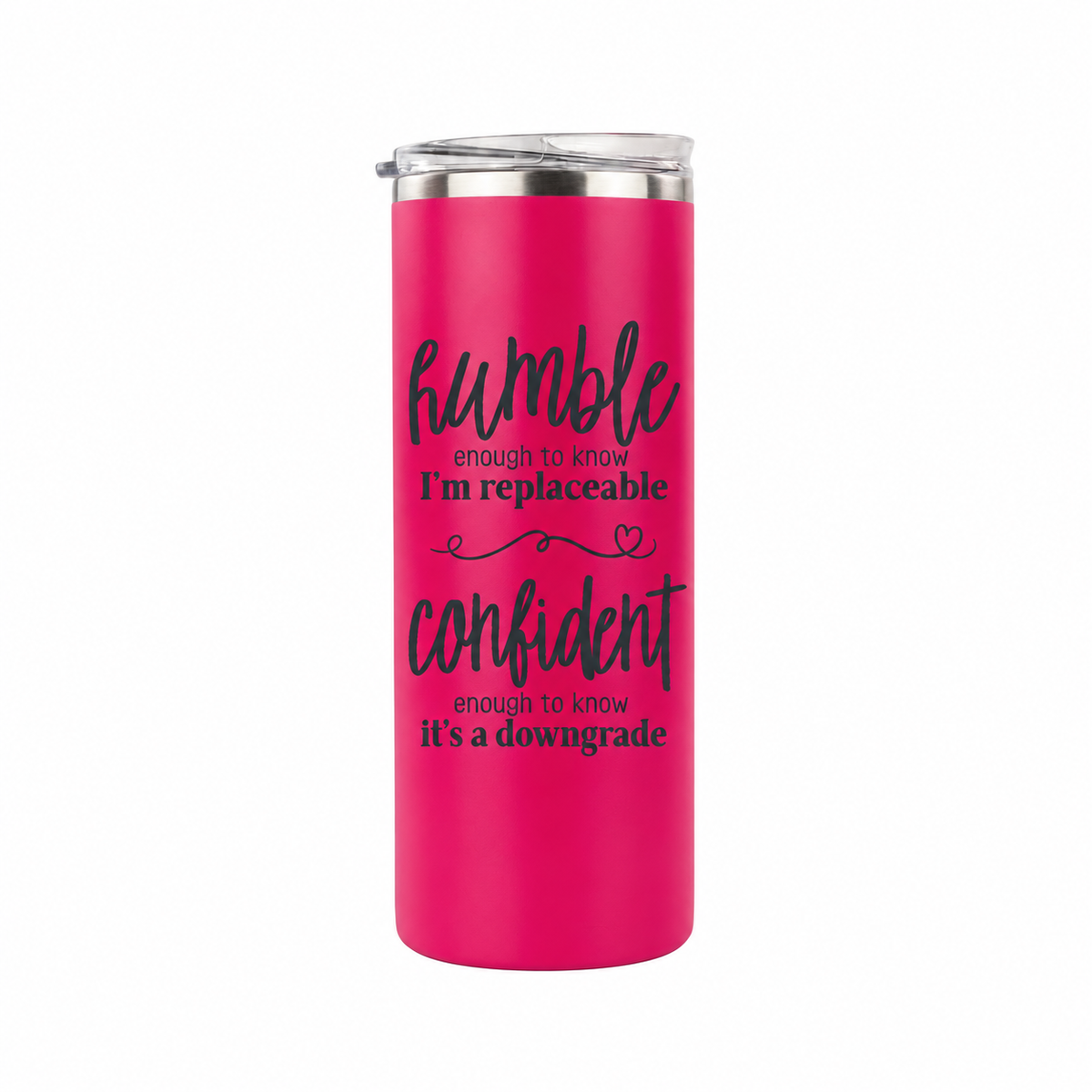Humble but Confident 20 oz skinny tumbler in hot pink, design 2