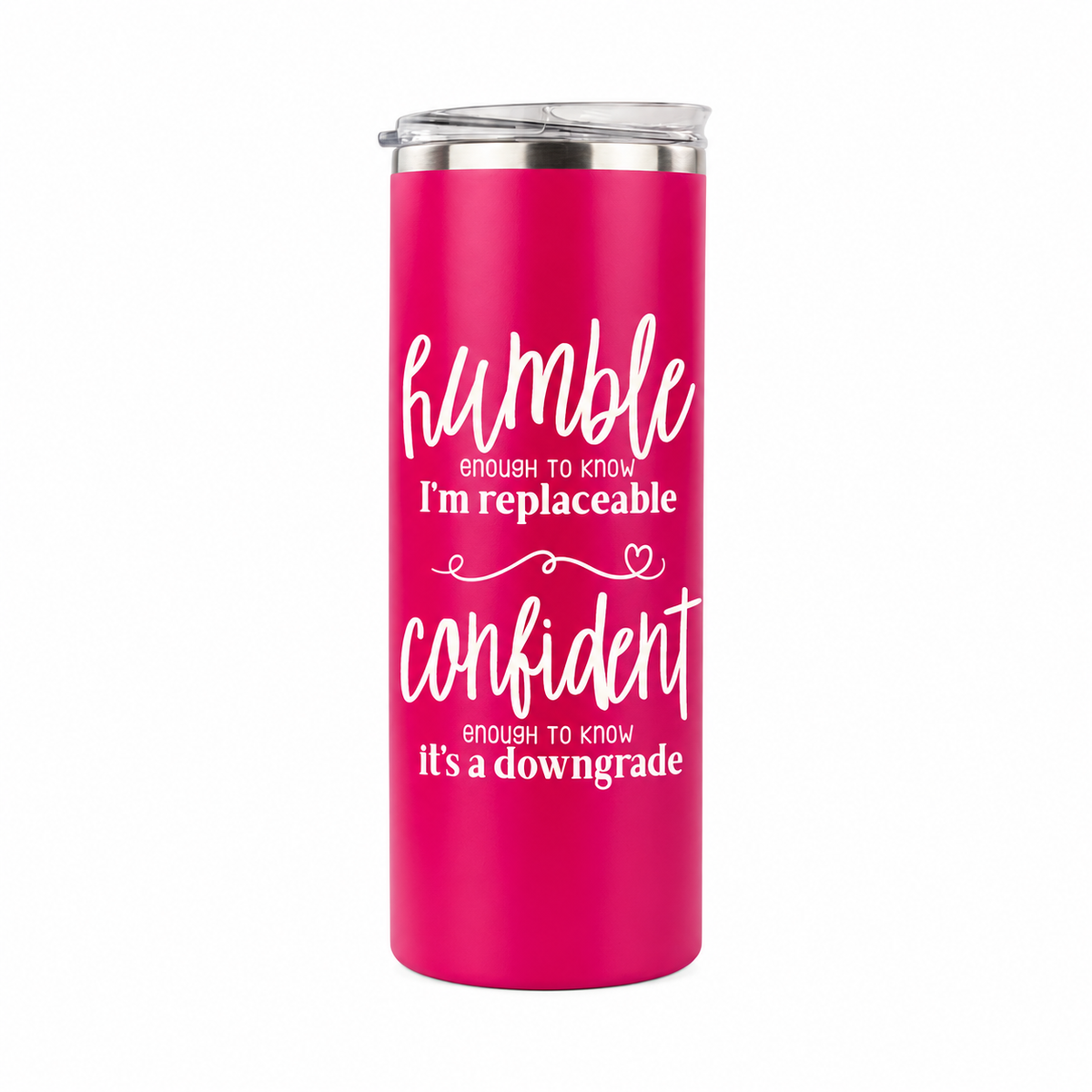 Humble but Confident 20 oz skinny tumbler in hot pink, design 4