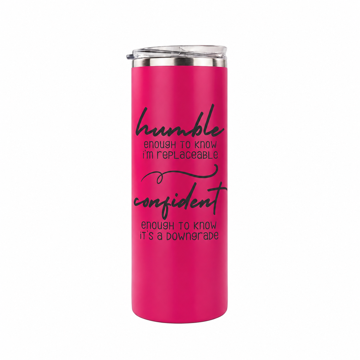 Humble but Confident 20 oz skinny tumbler in hot pink, design 5