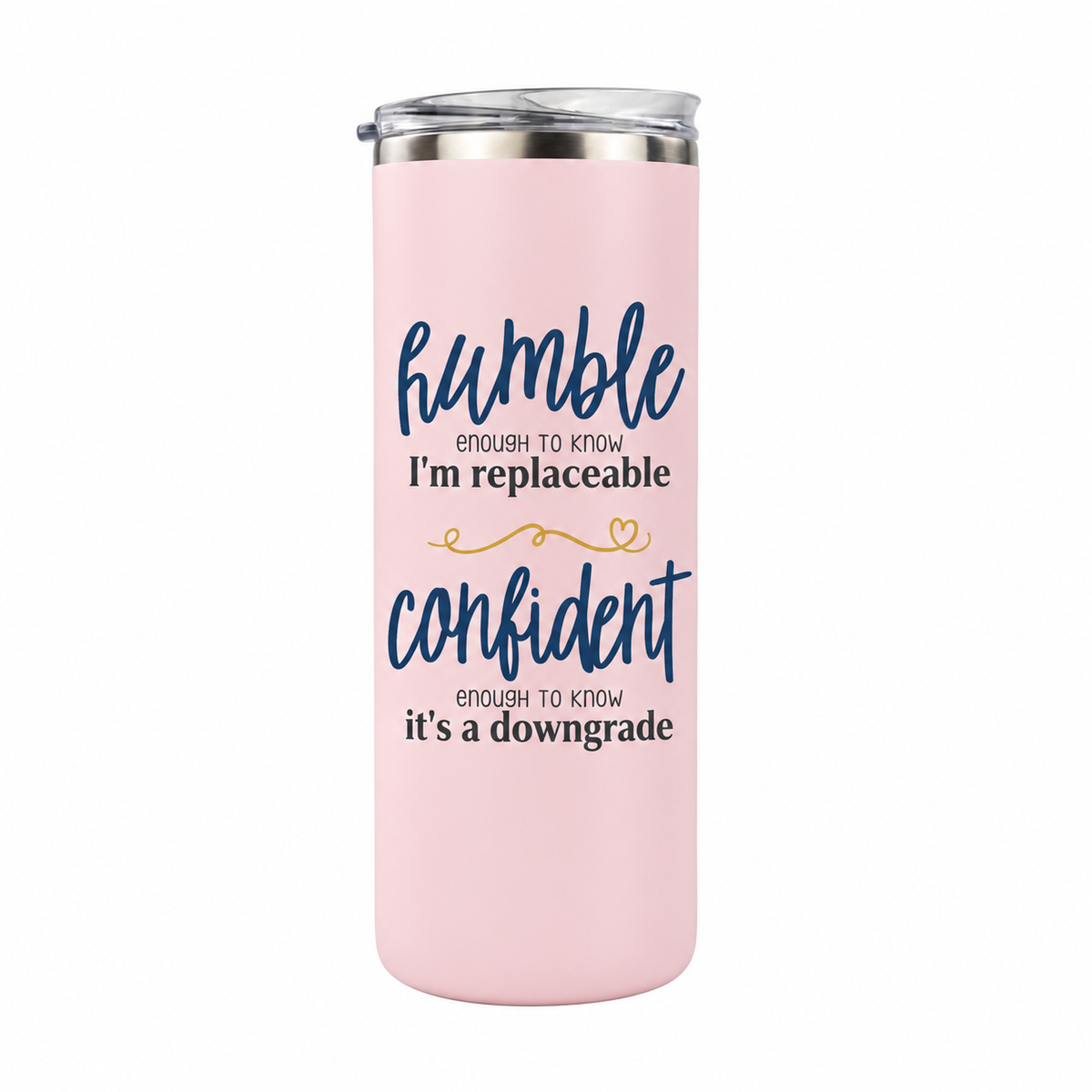 Humble but Confident 20 oz skinny tumbler in light pink, design 1