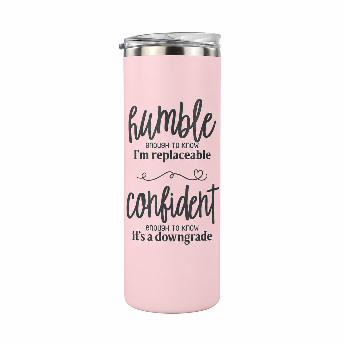 Humble but Confident 20 oz skinny tumbler in light pink, design 2