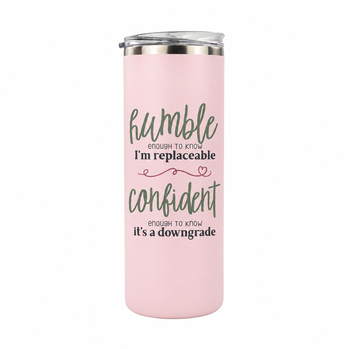 Humble but Confident 20 oz skinny tumbler in light pink, design 3