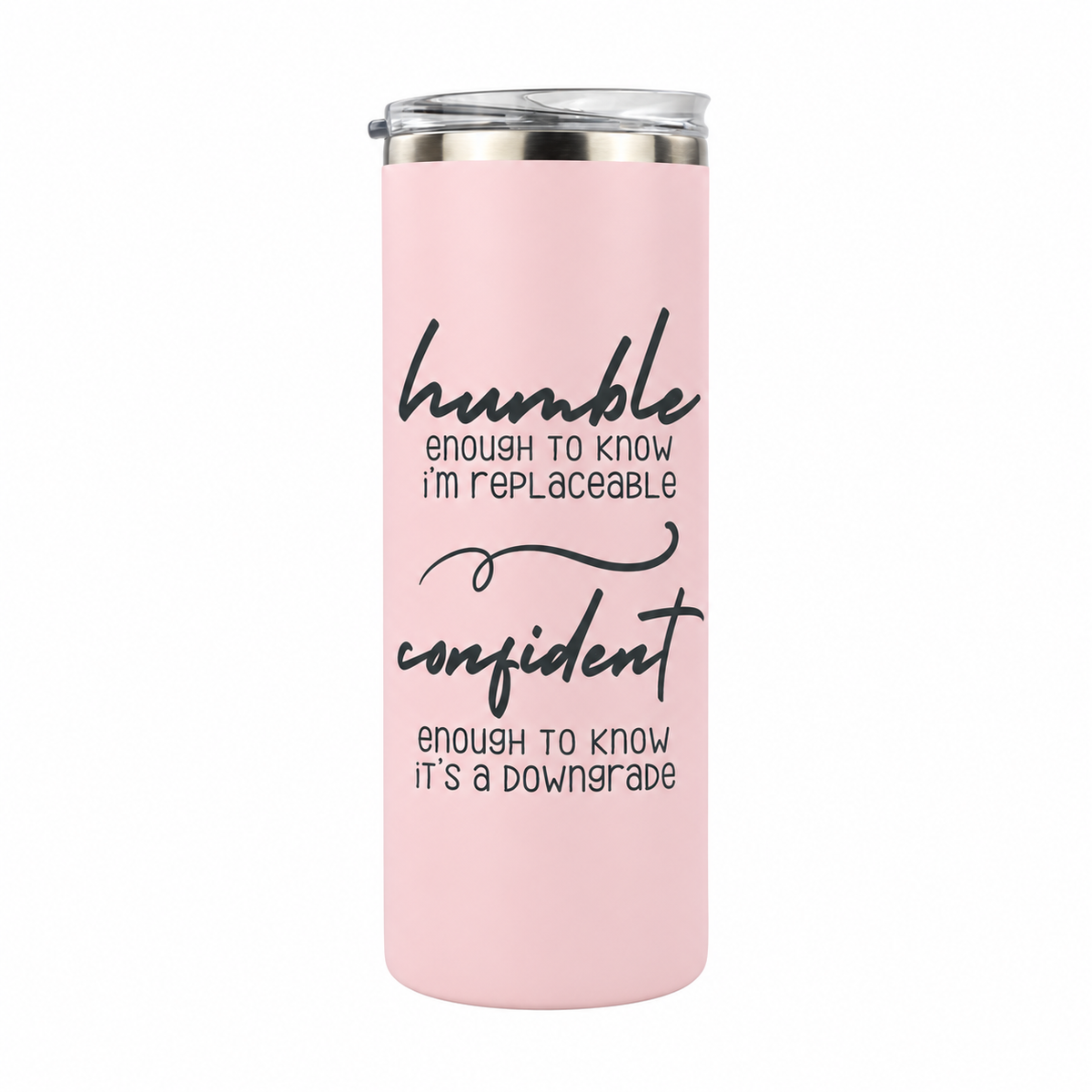 Humble but Confident 20 oz skinny tumbler in light pink, design 5
