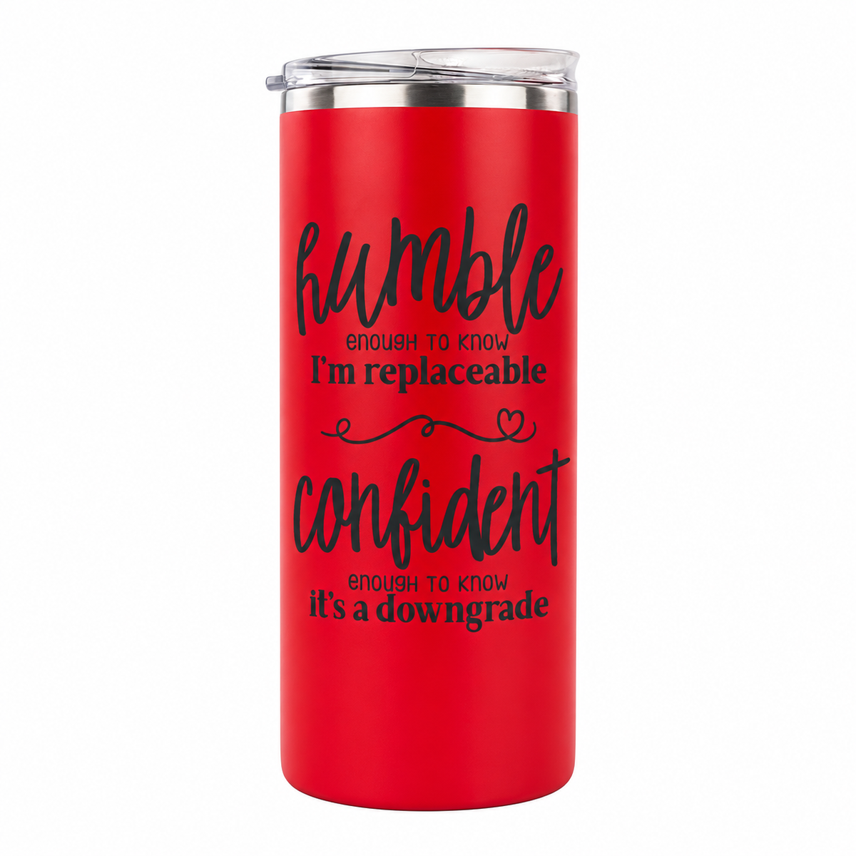 Humble but Confident 20 oz skinny tumbler in red, design 2