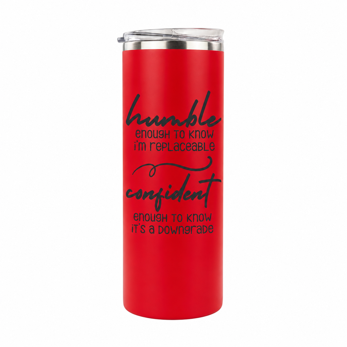 Humble but Confident 20 oz skinny tumbler in red, design 5