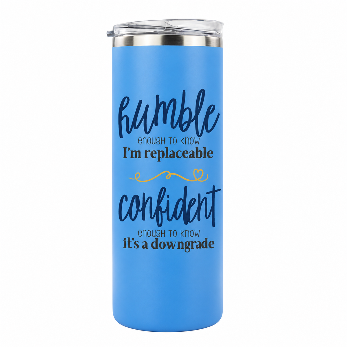 Humble but Confident 20 oz skinny tumbler in steel blue, design 1