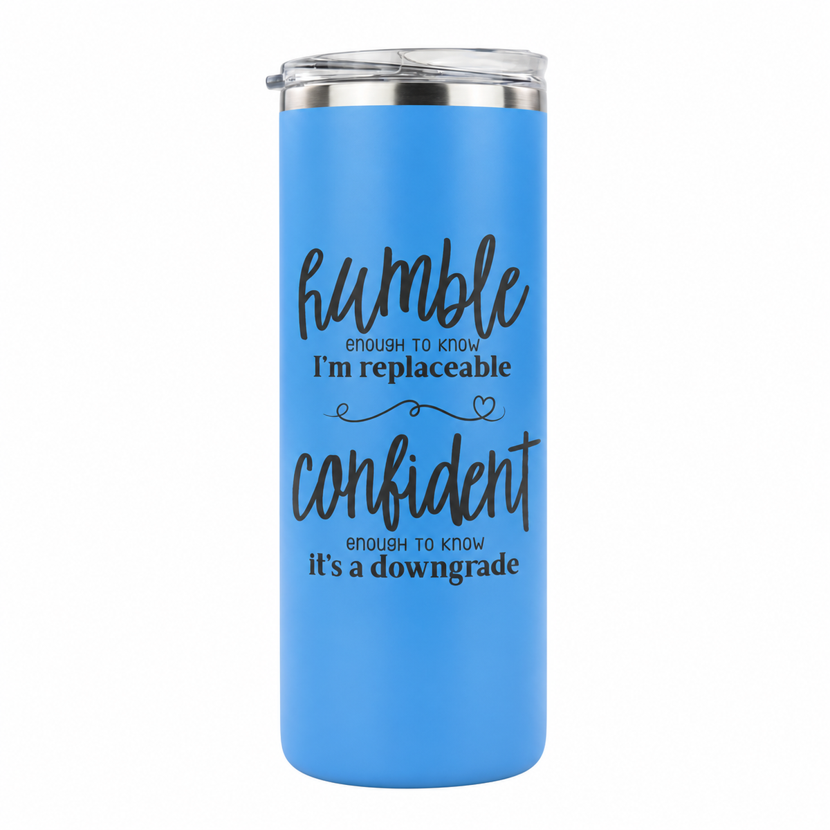 Humble but Confident 20 oz skinny tumbler in steel blue, design 2