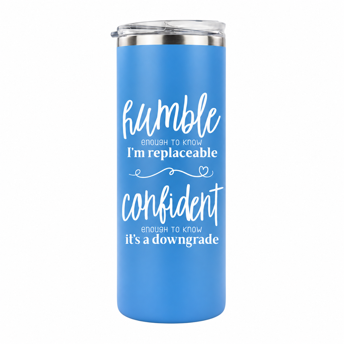 Humble but Confident 20 oz skinny tumbler in steel blue, design 4