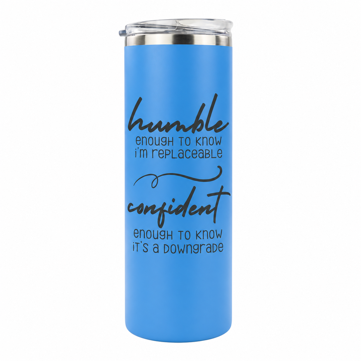 Humble but Confident 20 oz skinny tumbler in steel blue, design 5