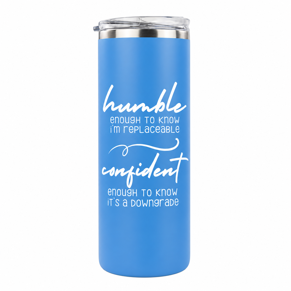 Humble but Confident 20 oz skinny tumbler in steel blue, design 6