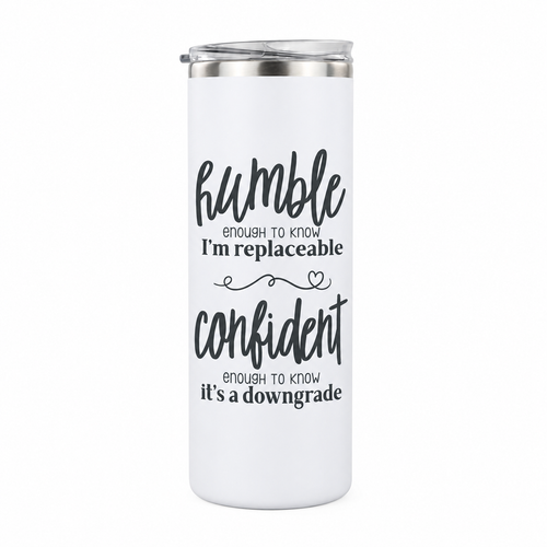 Humble but Confident 20 oz skinny tumbler in white, design 2
